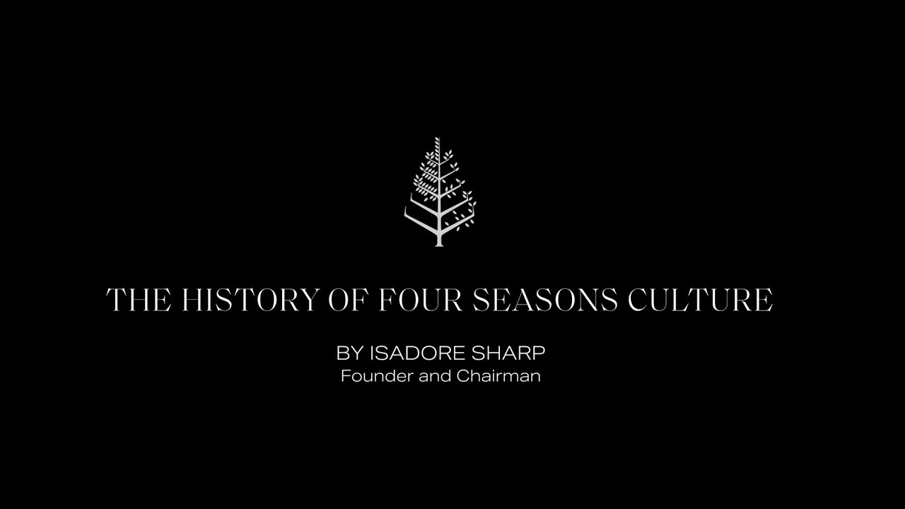 The History of Four Seasons Culture • Isadore Sharp •  Founder and Chairman
