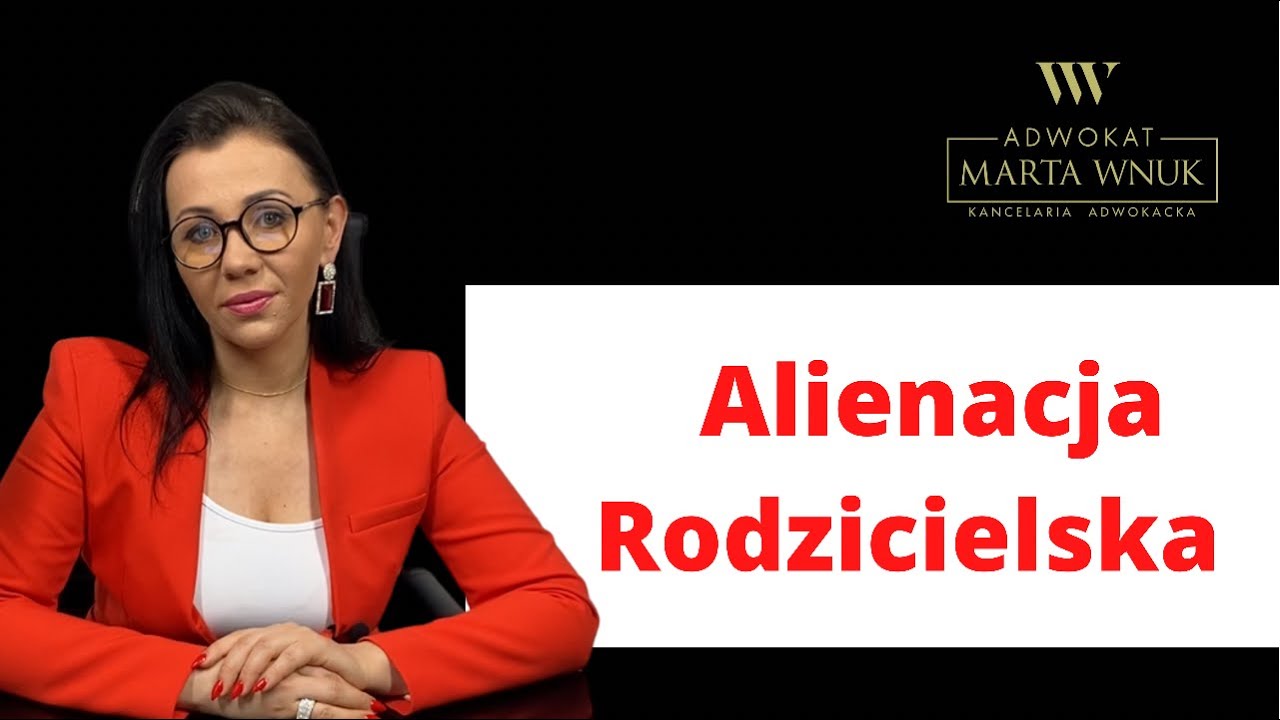 Alienacja rodzicielska - Konflikt lojalnościowy dziecka - kogo wybrać? Adwokat Marta Wnuk