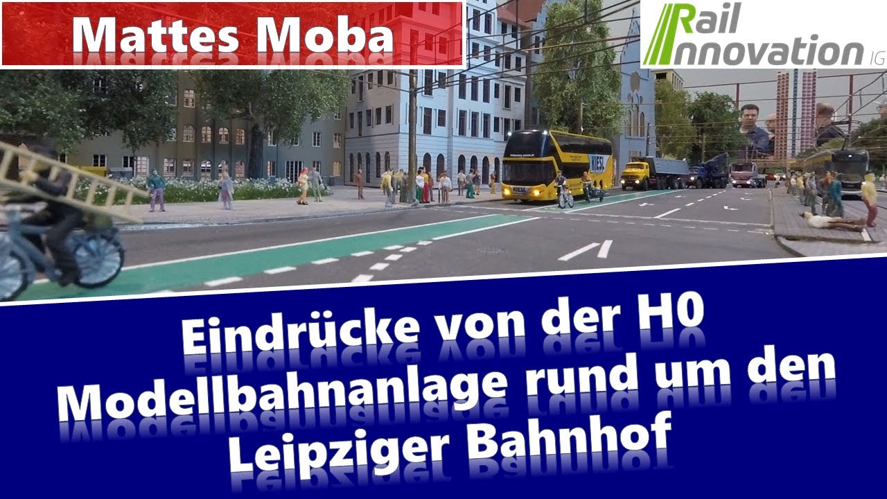 Rail Innovation: Einblicke aus der Sicht des Lok- und Tramführers und um den #Leipziger Bahnof in H0