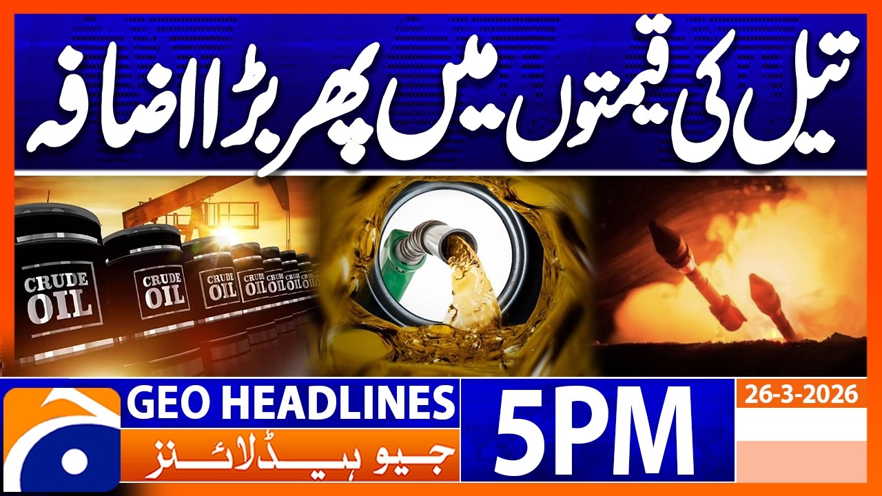 Petrol Prices Hike..!! - Latest News Updates | Geo News 5 PM Headlines | 26 March 2026