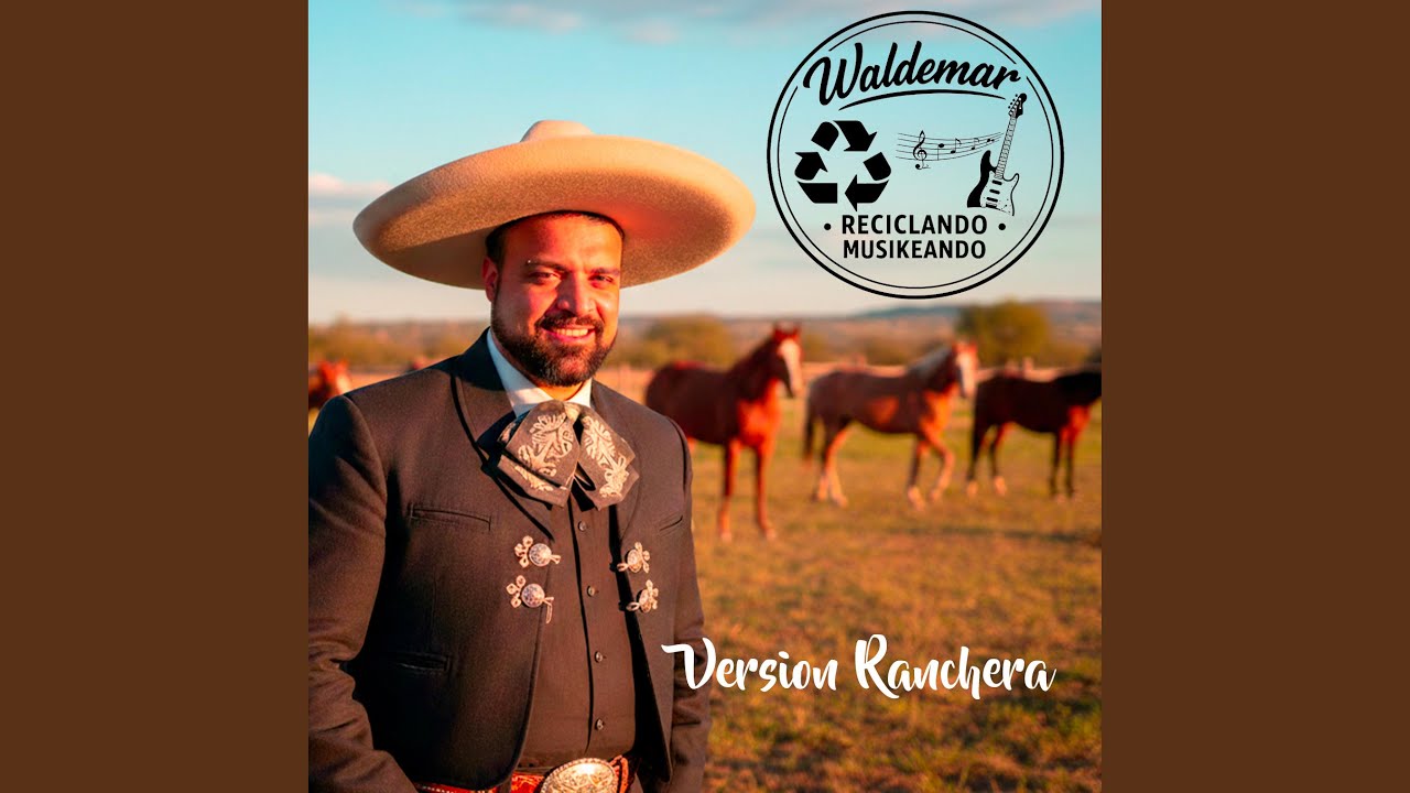 Waldemar Reciclando Musikeando (Version Ranchera)