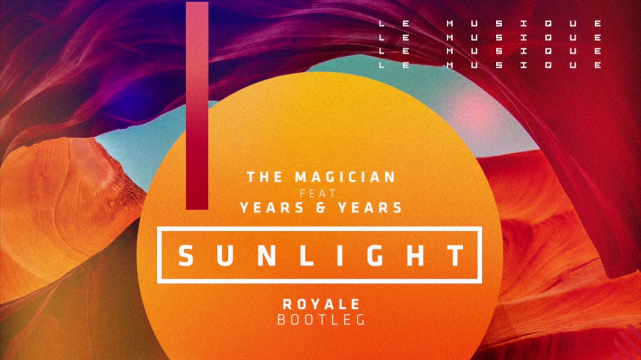 The Magician - Sunlight ft. Years & Years (Royale BR Remix) [FREE DOWNLOAD]