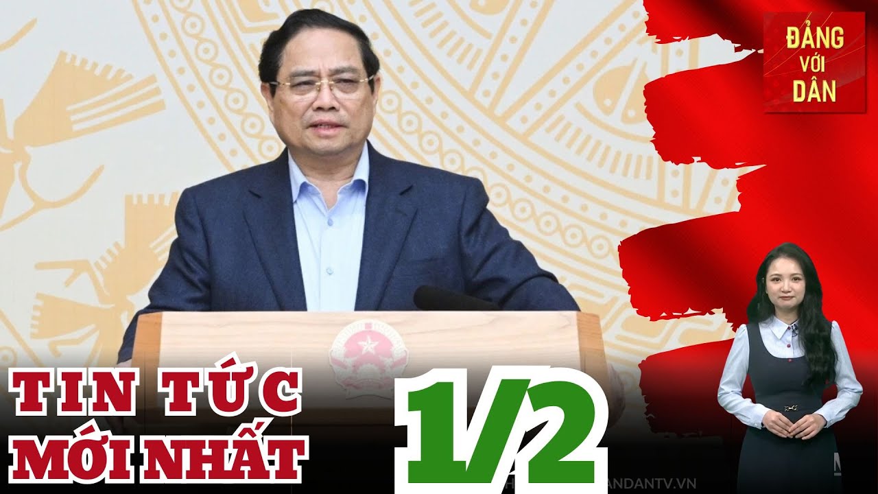 Bản tin 1/2: Thủ tướng đề nghị 