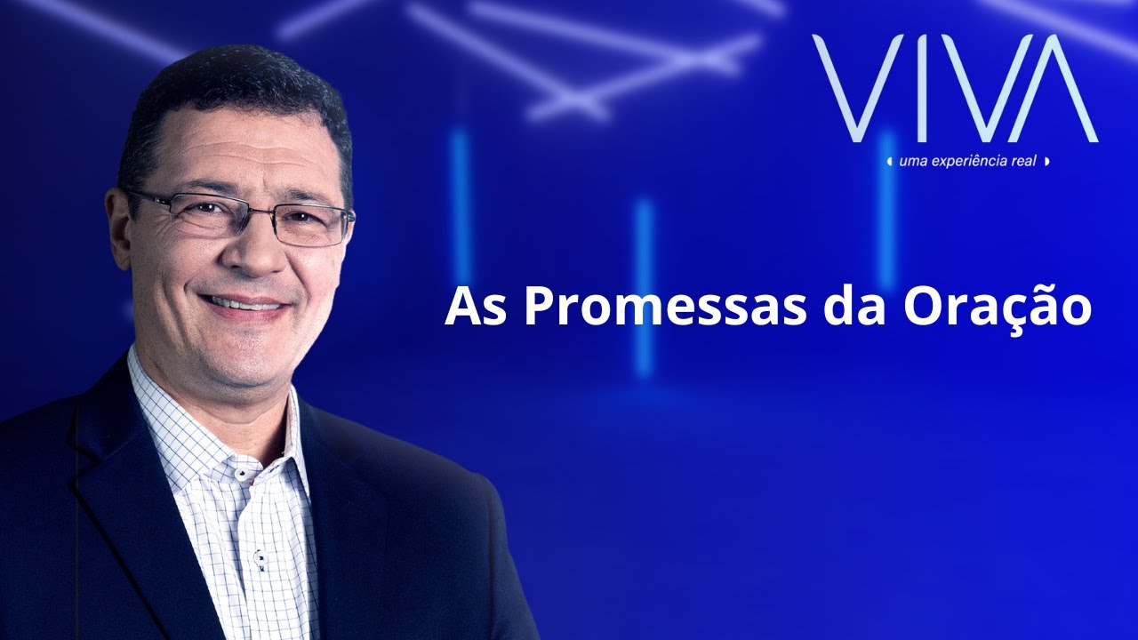 VIVA | As Promessas da Oração | Novo Tempo
