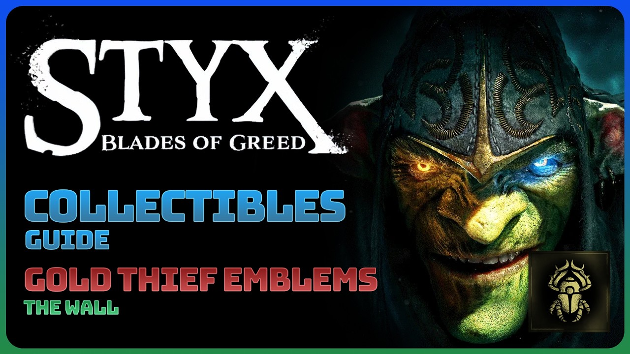 Styx: Blades of Greed - The Wall: Gold Thief Emblems (Collectibles Guide)