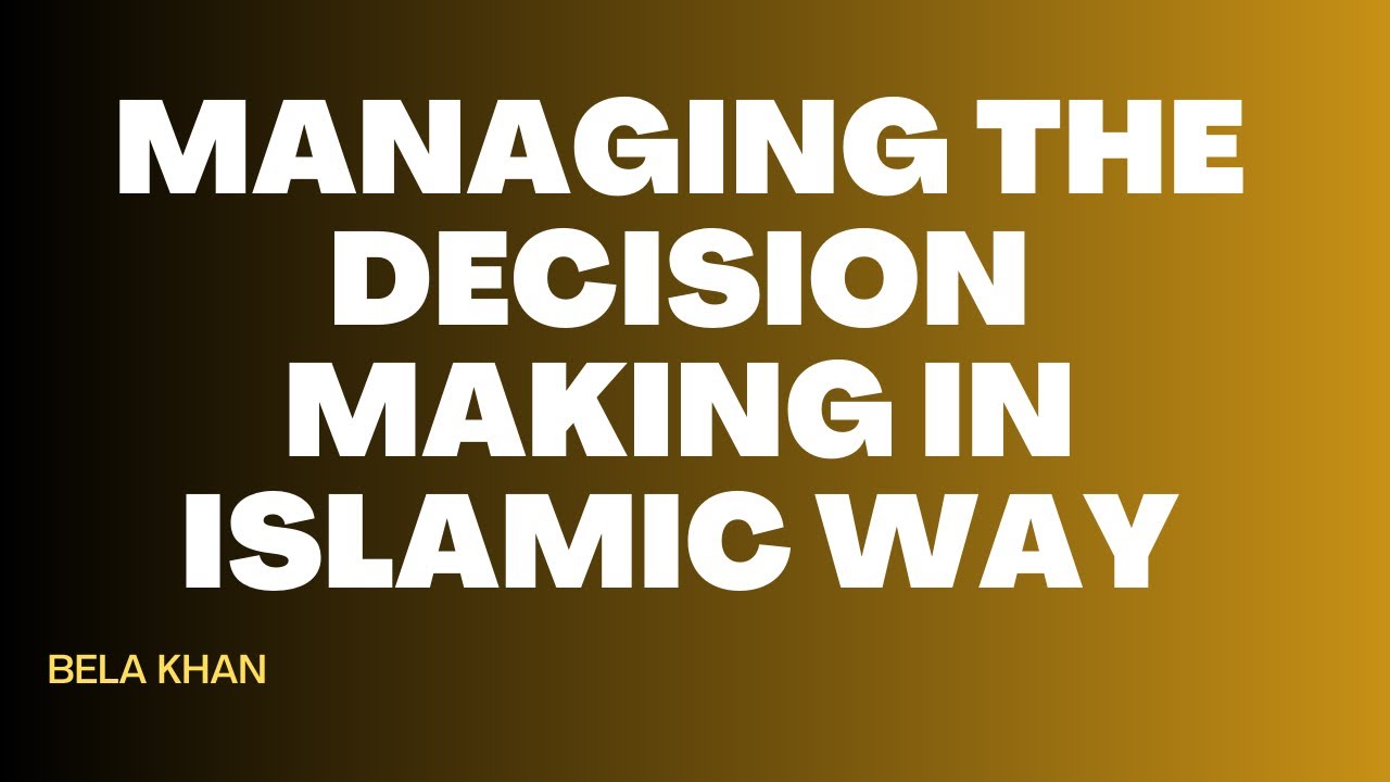 Managing The Decision Making In Islamic Way