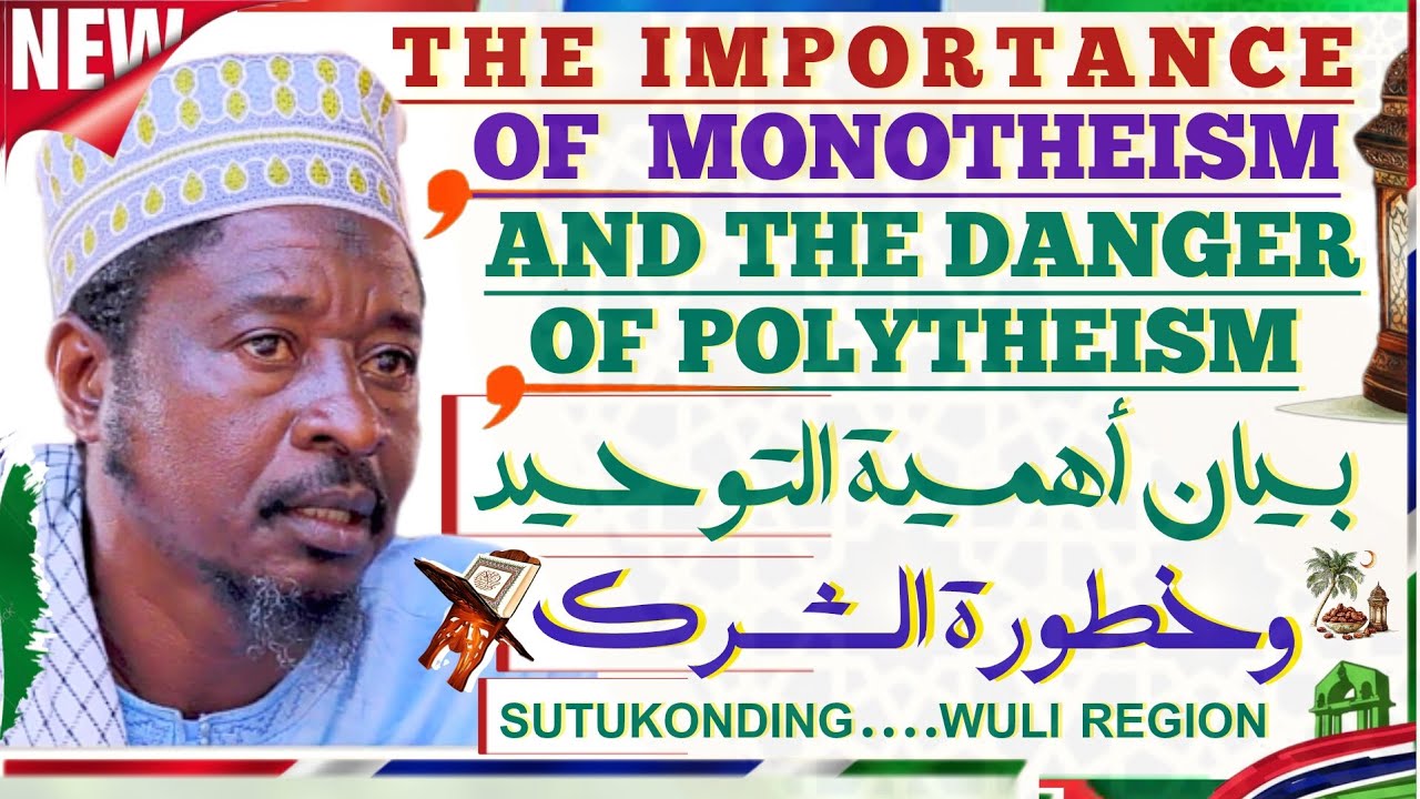 NEW- Clarifying the virtues of Tawheed & the Danger of Shirk By Sheikh Dr. Umar Fabba Gitteh -HA