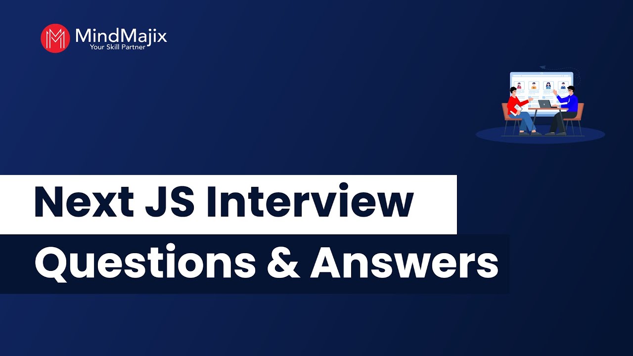 Top 40 Next.JS Interview Questions and Answers | Next JS Interview Questions | FAQs | MindMajix