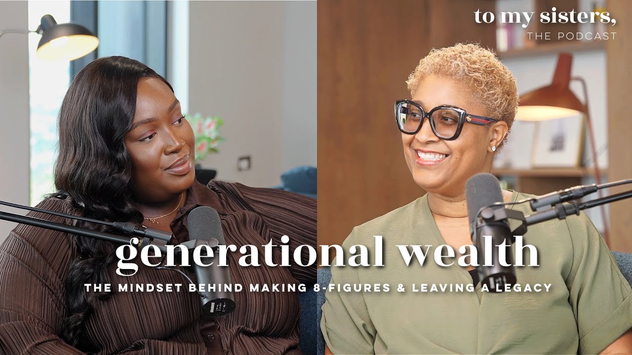 Generational Wealth: The Mindset Behind Making 8-figures & Leaving a Legacy