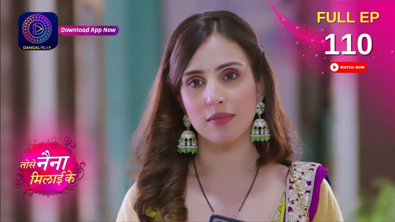 Tose Nainaa Milaai Ke | Full Episode 110 | Dangal TV