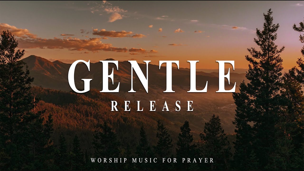 GENTLE RELEASE ✝️ Soaking Worship Instrumental for Surrender, Sacred Stillness and Peace in Christ
