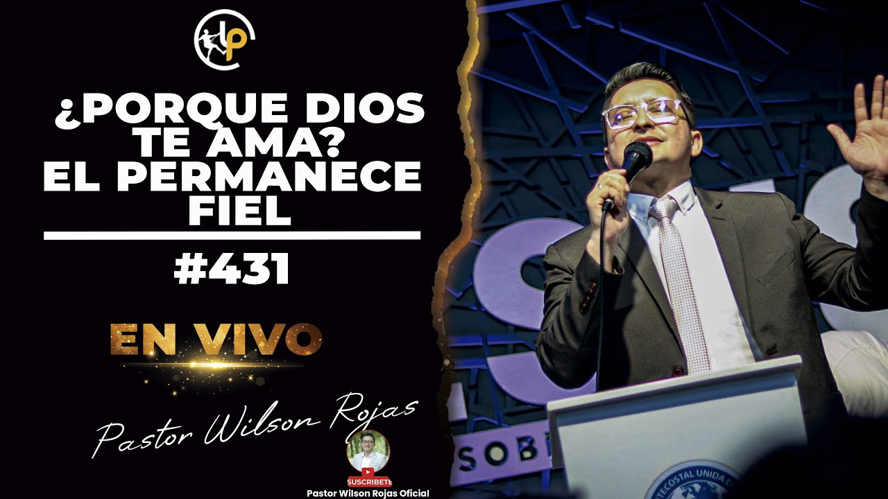Porque DIOS TE AMA/ El PERMANECE FIEL/ INGLES ESPAÑOL-Pastor Wilson Rojas 