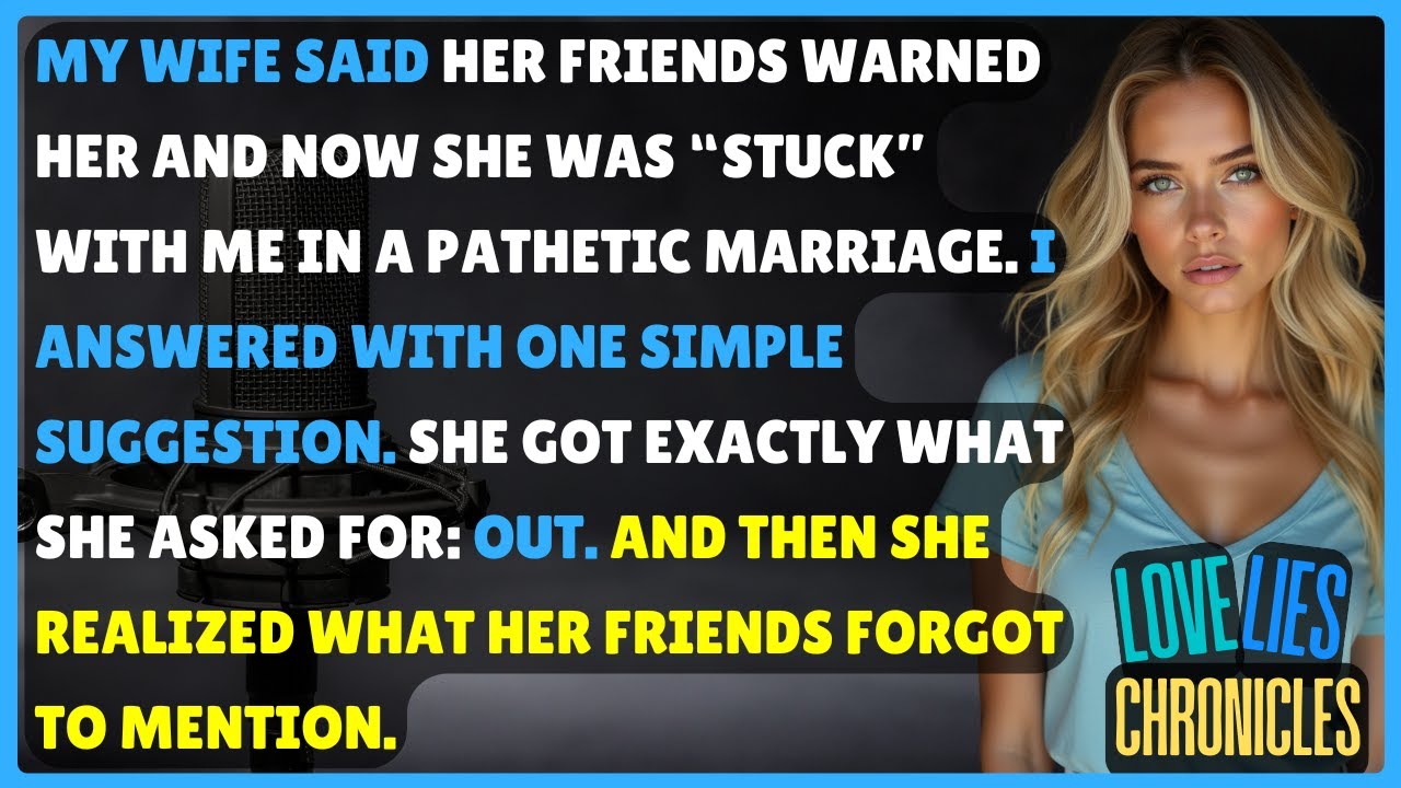 My Wife Claimed Her Friends Trapped Her in a Bad Marriage, yet My Reply Delivered That Outcome