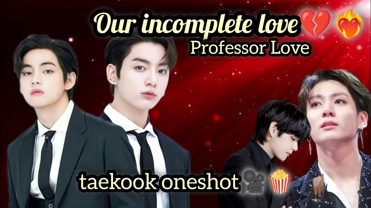 Our incomplete love💔❤️‍🔥{taekook professor love oneshot🍿}taekook love story hindi/#taekook #yoonmin.