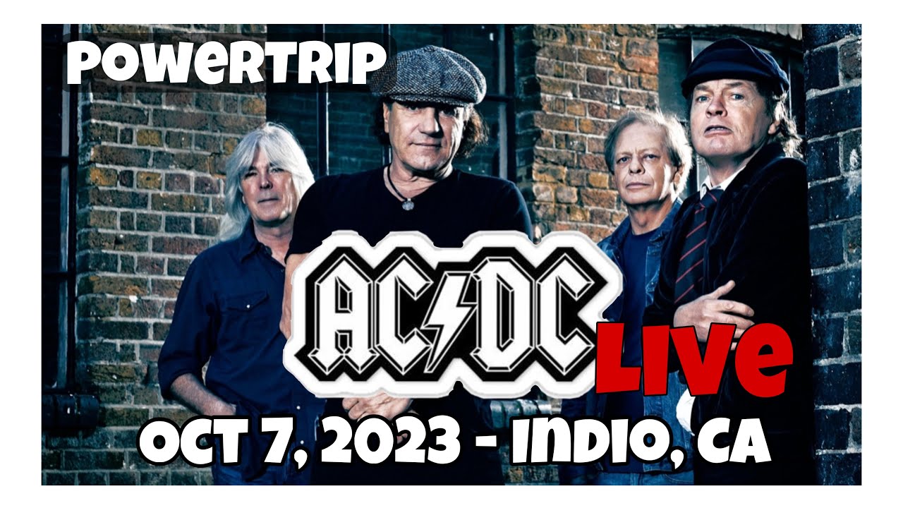 AC/DC - LIVE  PowerTrip (Oct 7, 2023 - Indio, CA)