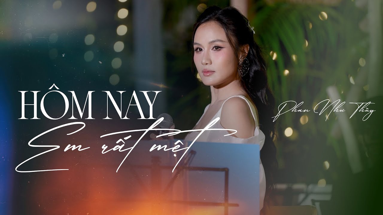 Hôm Nay Em Rất Mệt (Live Performance) - Phan Như Thùy | ST: Nguyễn Văn Chung