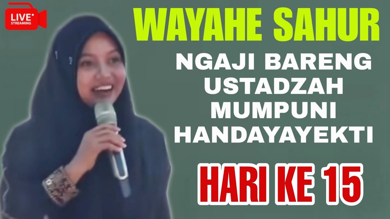 LIVE STREAMING 🔴 NGAJI SAHUR KE 15 BERSAMA MUMPUNI HANDAYAYEKTI