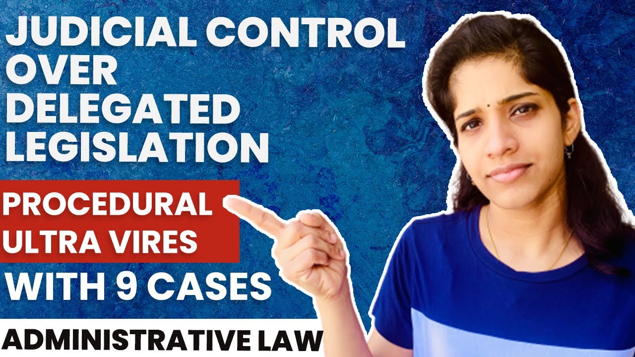 Judicial Control over Delegated Legislation | Procedural Ultra Vires - 9 Cases | Administrative Law