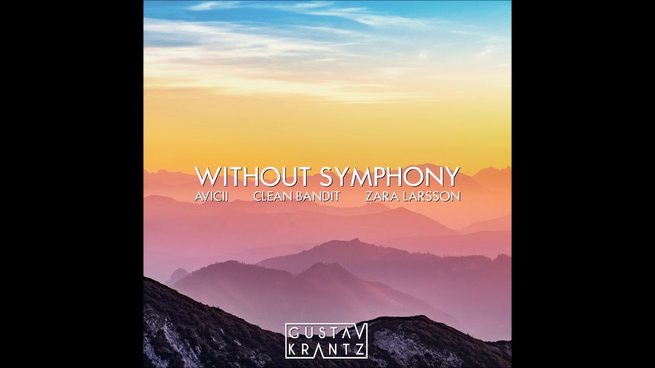 Avicii vs Clean Bandit & Zara Larsson - Without Symphony (Gustav Krantz Mashup)
