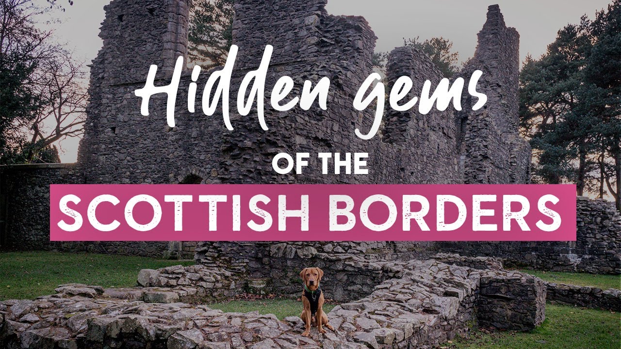 Hidden Gems of the Scottish Borders