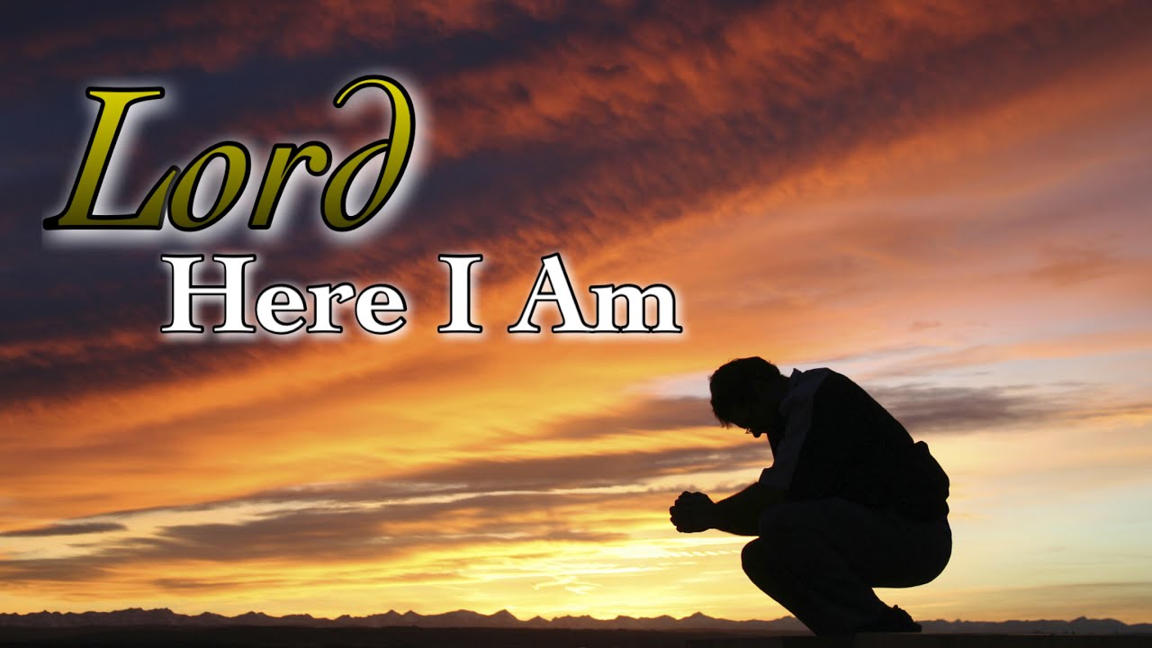 LORD HERE I AM with Lyrics