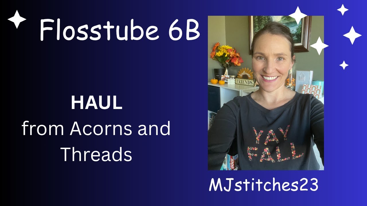 Flosstube 6B Haul Acorns and Threads 