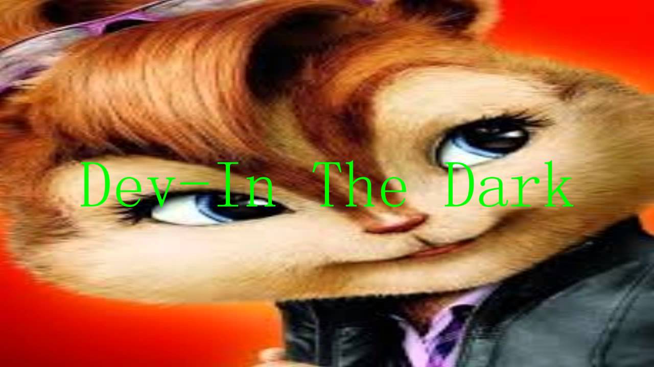 Dev - In The Dark (Chipmunks Version)
