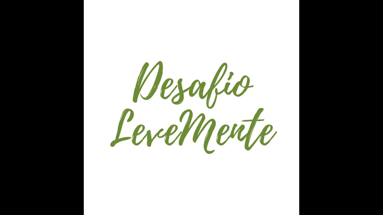 DIA 3 &ndash; N&atilde;o problematize tudo. Para de dificultar o que pode ser simples - Desafio LeveMente