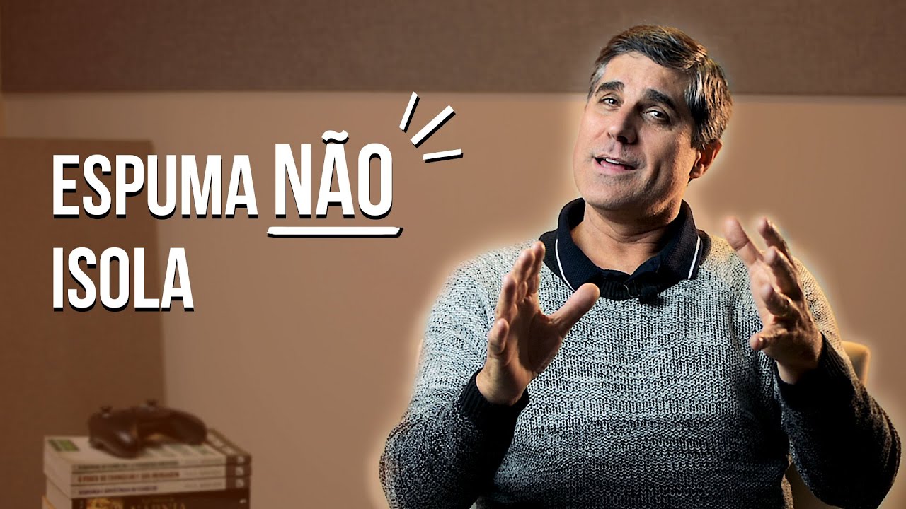 Espuma não isola!