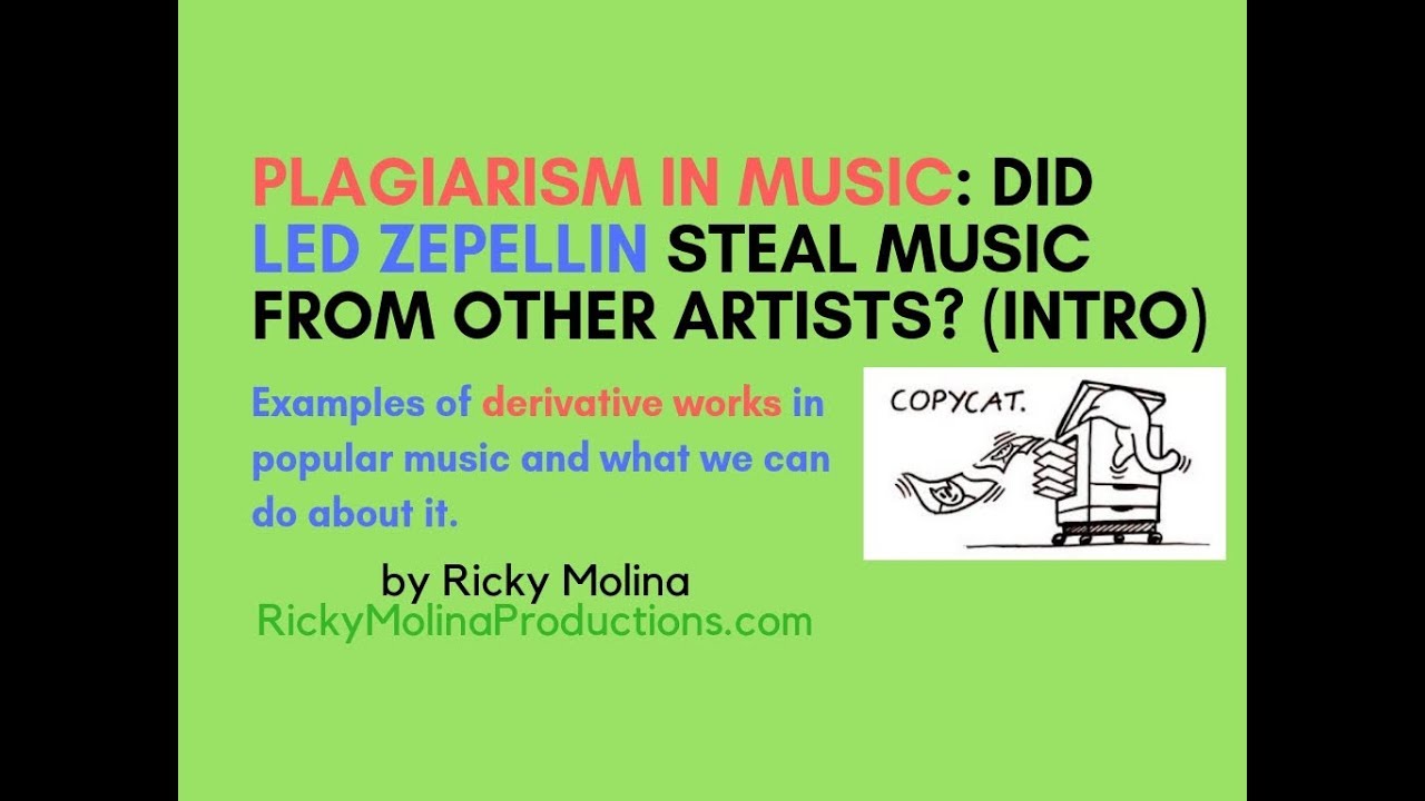Plagiarism in Music : To What Extent Did Led Zepellin Copy Musical Ideas from Other Artists? (Intro)
