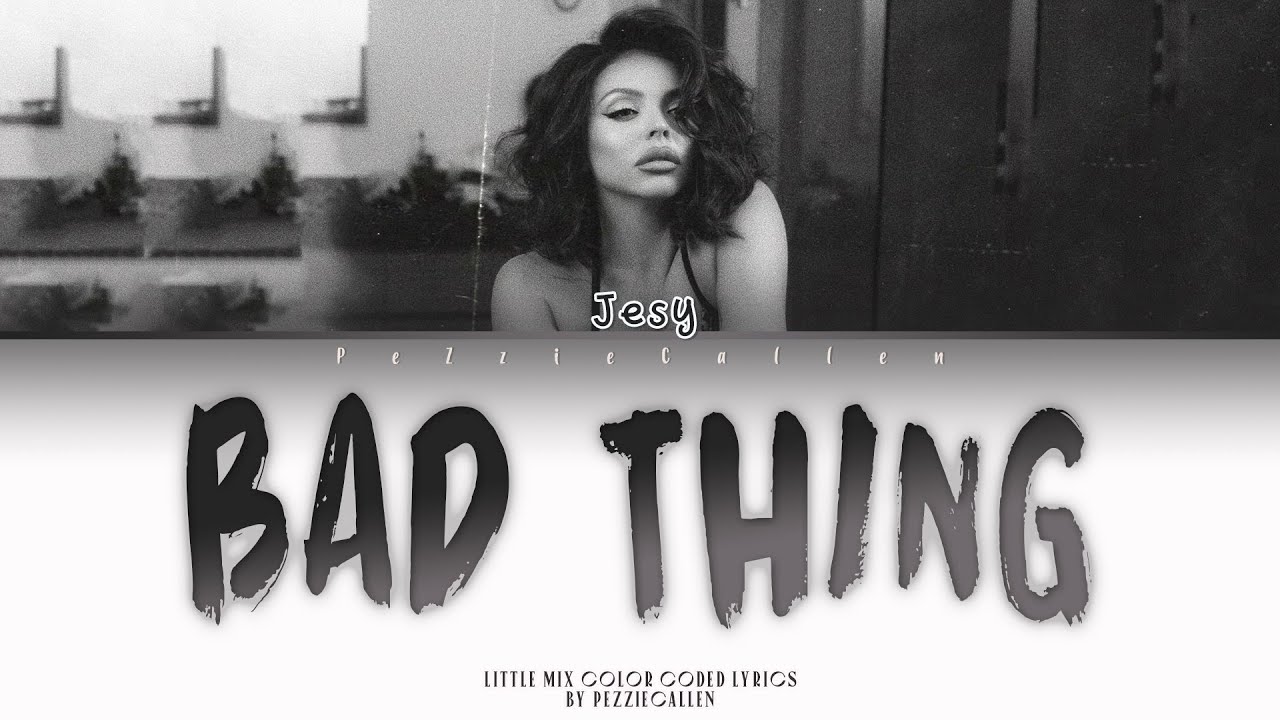 Jesy Nelson - Bad Thing (Lyrics)