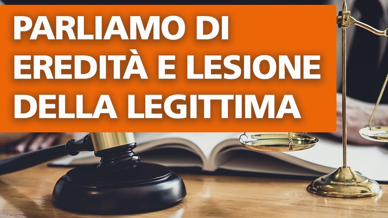 Eredità: come ricostruire l'asse in caso di lesione della legittima?