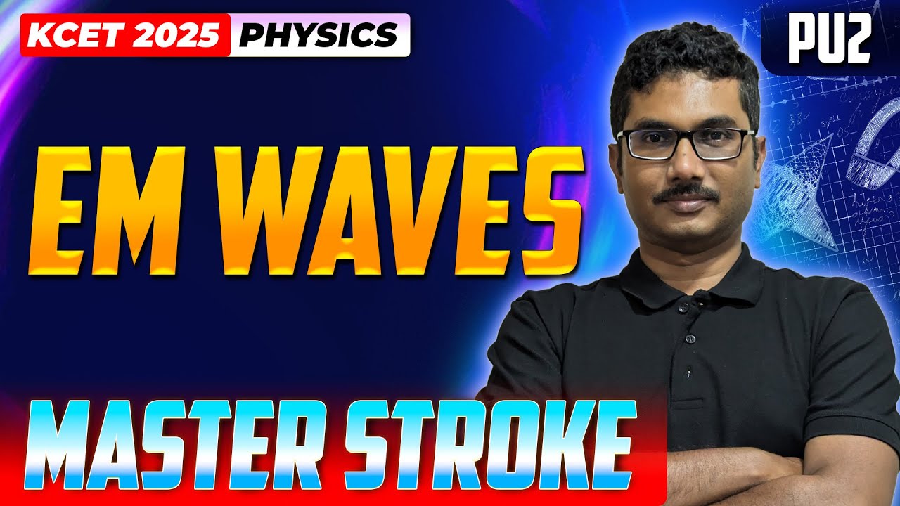Electromagnetic Waves - KCET Physics | KCET Master Stroke - One Shot Series #kcet