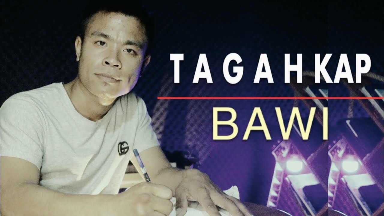 Tagah Kap - Bawi #ckkhai #orphan tears