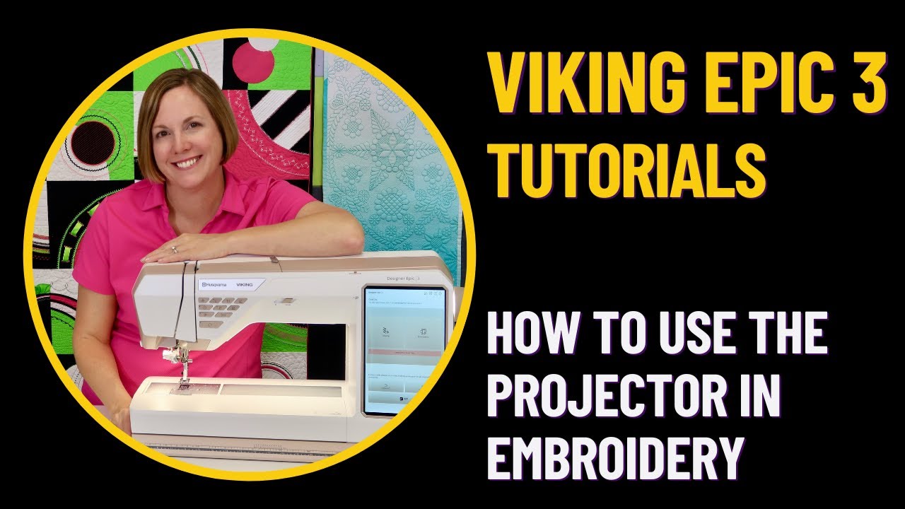Husqvarna Viking Designer Epic 3 How to Use the Projector in Embroidery