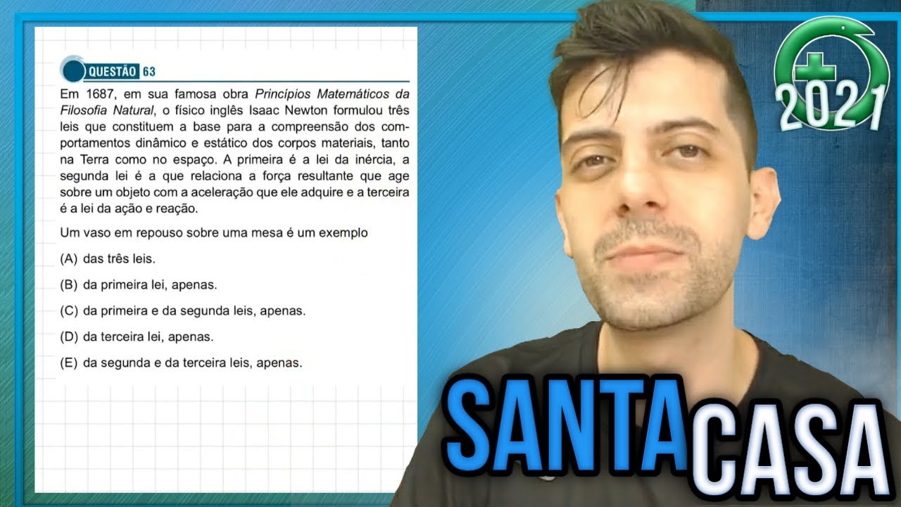 SANTA CASA 2021 - Q63 Fis - Em 1687, em sua famosa obra Princípios