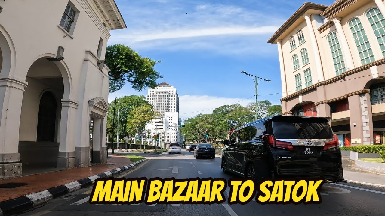 MAIN BAZAAR TO SATOK , KUCHING SARAWAK ( DRIVE ) = APRIL 2022