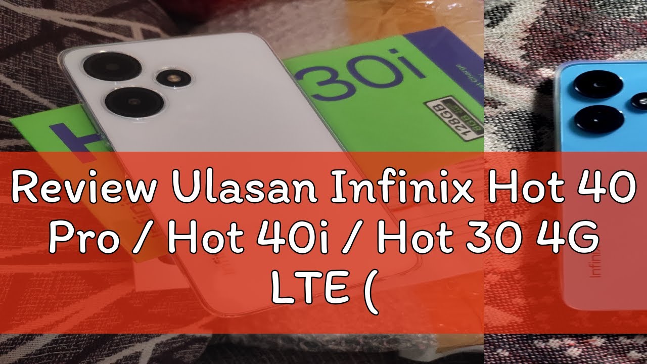 Review Ulasan Infinix Hot 40 Pro / Hot 40i / Hot 30 4G LTE (8GB+256GB) Original Infinix Malaysia Wa