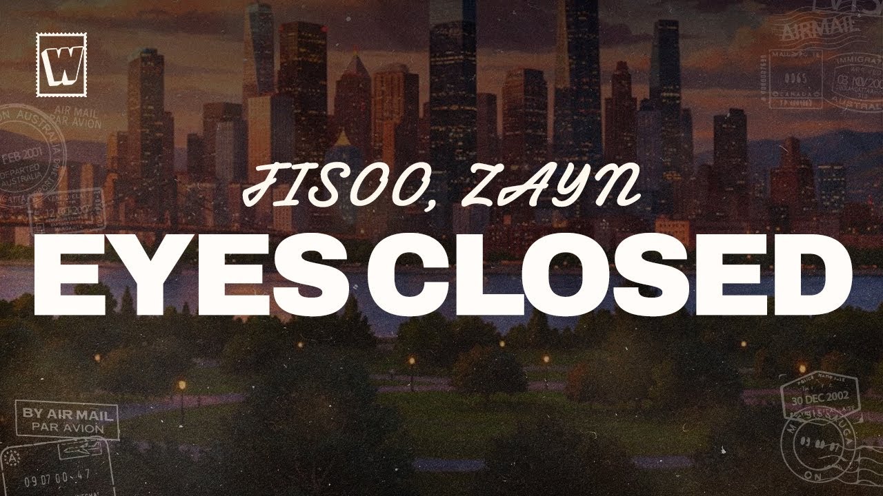 JISOO, ZAYN - EYES CLOSED (Lyrics)