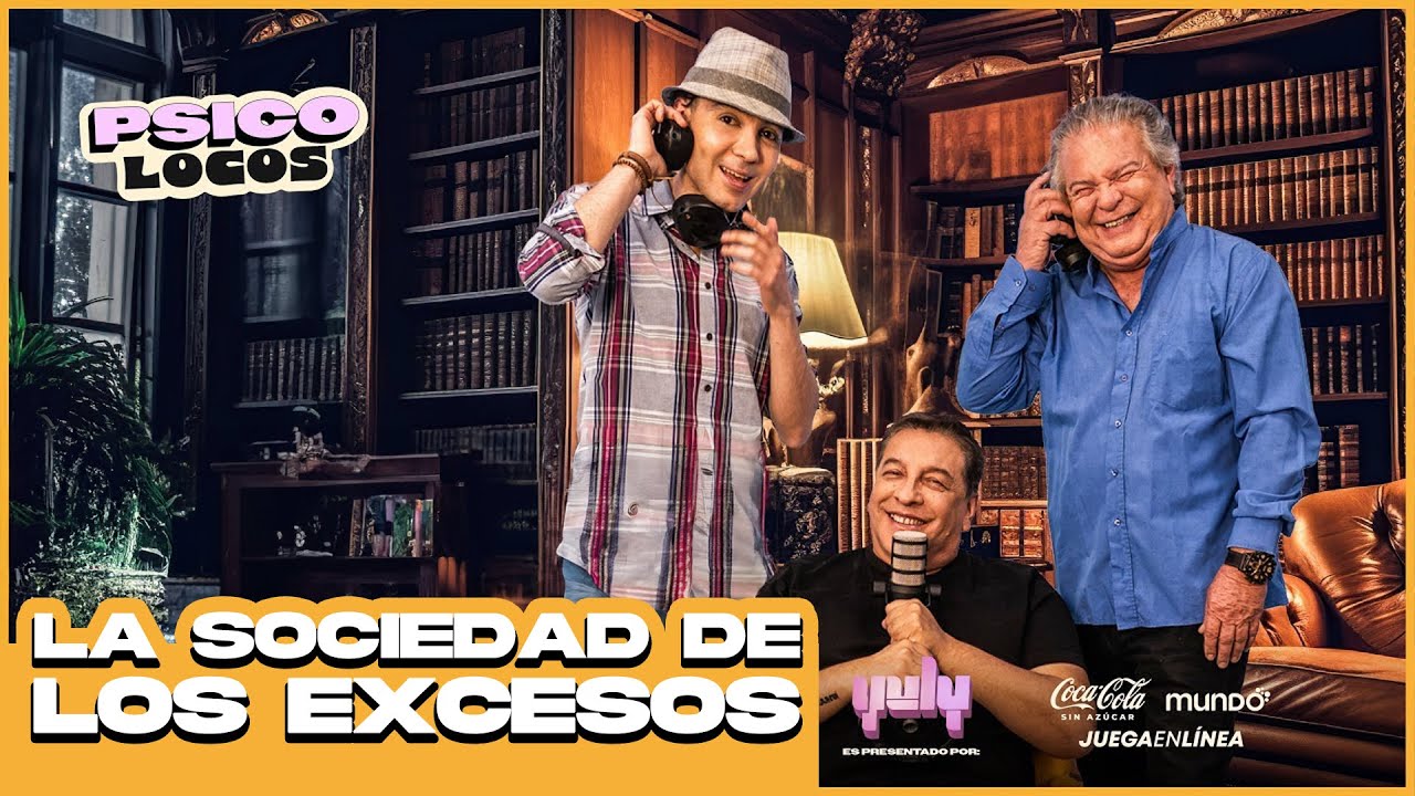 PSICOLOCOS ESTRENO: LA SOCIEDAD DE LOS EXCESOS