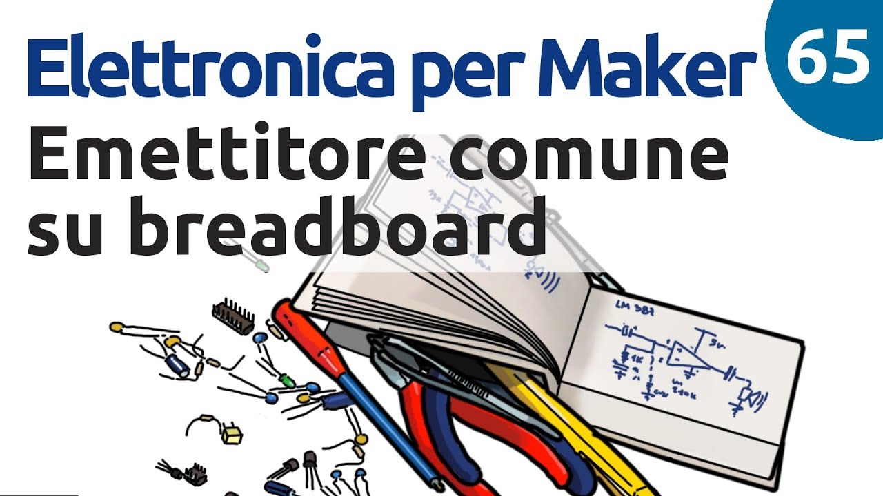 Amplificatore a emettitore comune su BreadBoard - Elettronica per Maker - Video 65