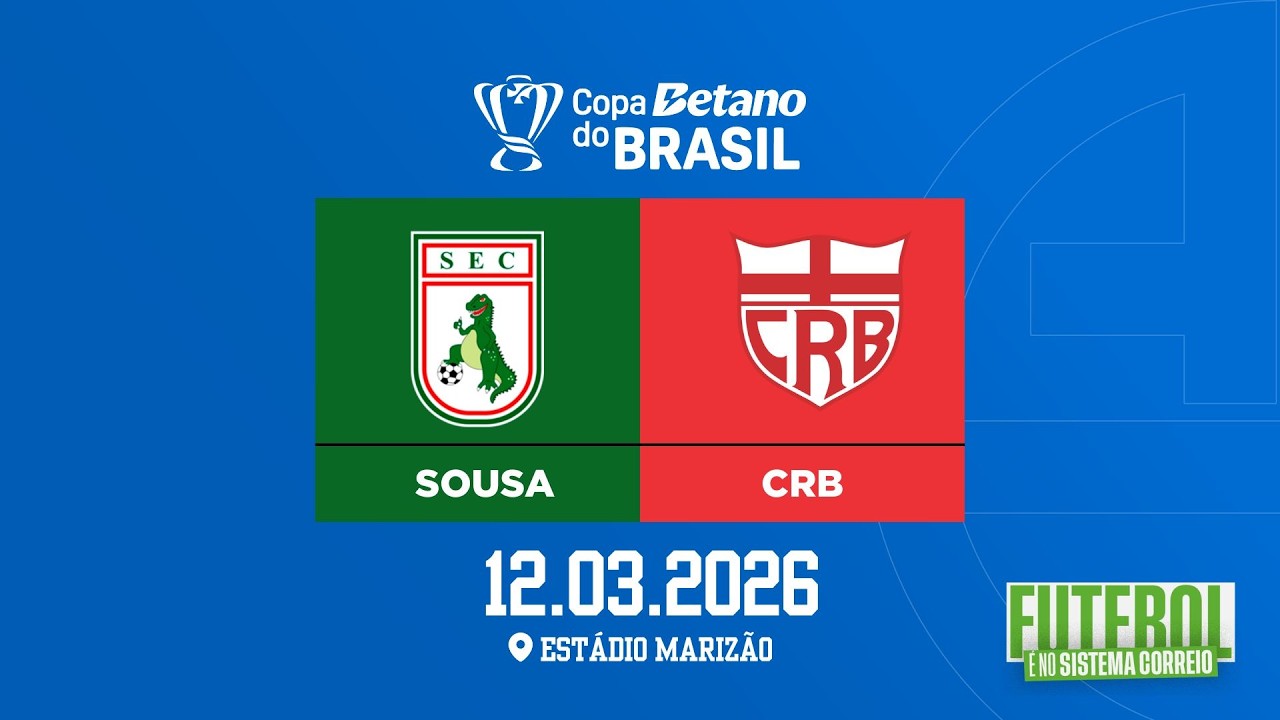 COPA DO BRASIL:  SOUSA X CRB (12/03/2026)