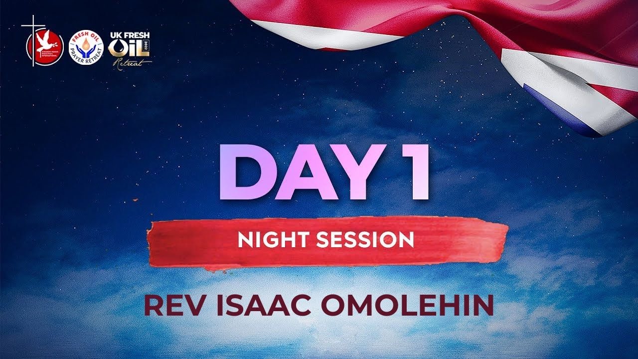 Power Through Divine Intimacy | Rev Isaac Omolehin | Day 1 Night Session | UK Fresh Oil Retreat 2022