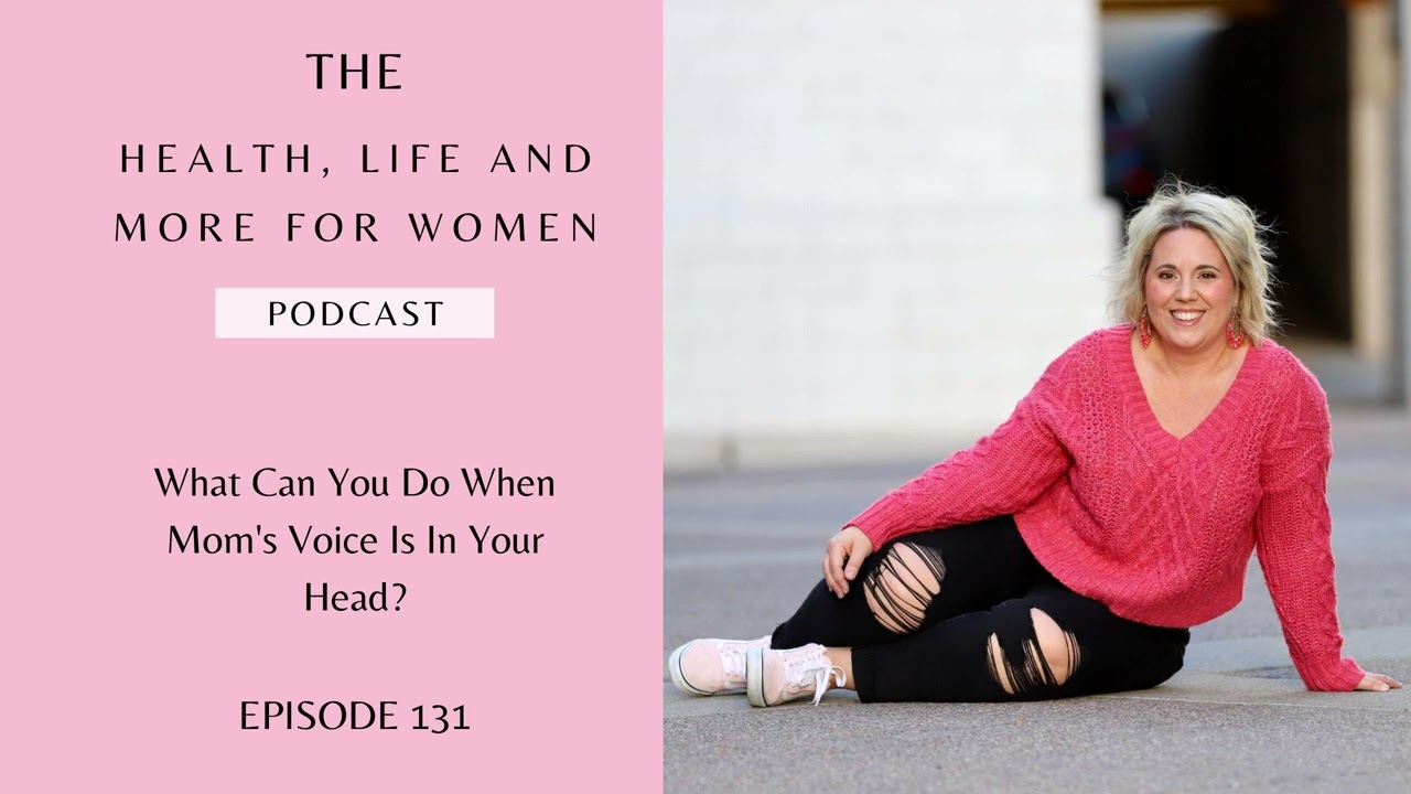 What Can You Do When Mom's Voice Is In Your Head?