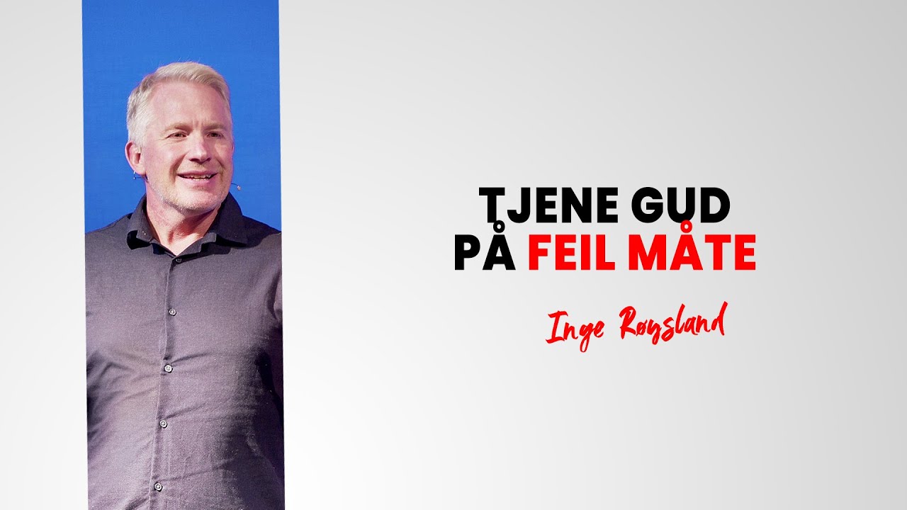 Tjene Gud på feil måte - Inge Røysland