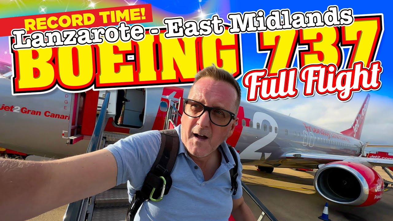 FULL FLIGHT Jet2 LS632 Boeing 737-800 Lanzarote - East Midlands in RECORD TIME!