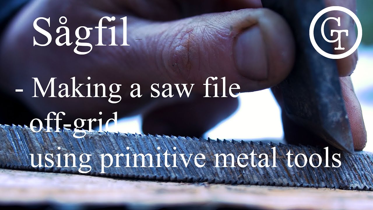 Making a saw file off grid, the whole process