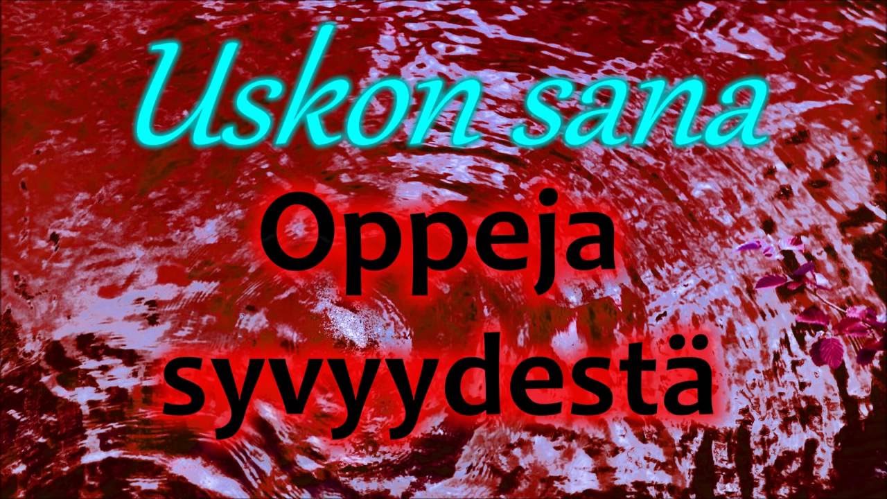 Uskon Sana - Oppeja Syvyydest&auml;