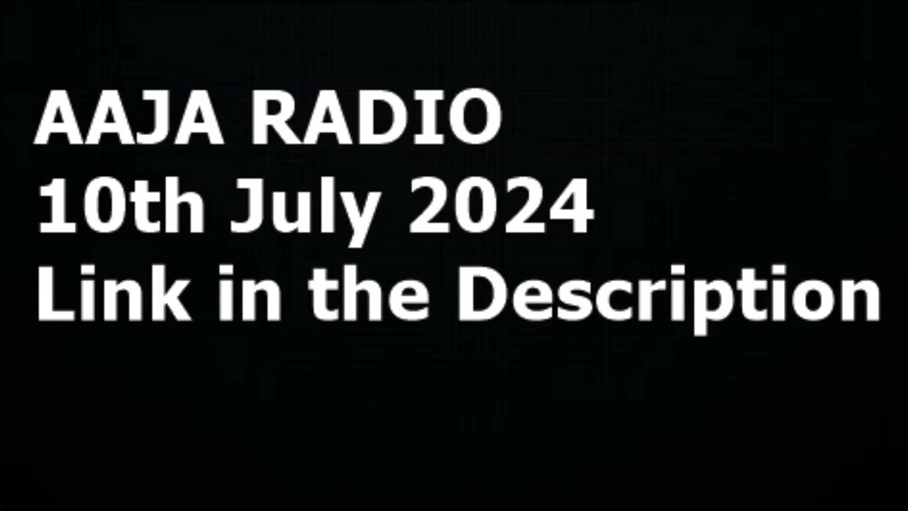 AAJA RADIO Mix - 10th July 2024