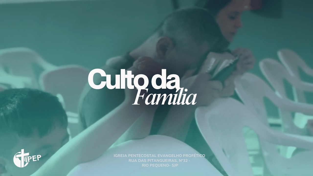 Culto da Família 15/02